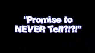Promise to NEVER Tell?!?!, Scene #01