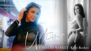 Ultimacy II Episode 2. The Farmers Market: Kylie Rocket